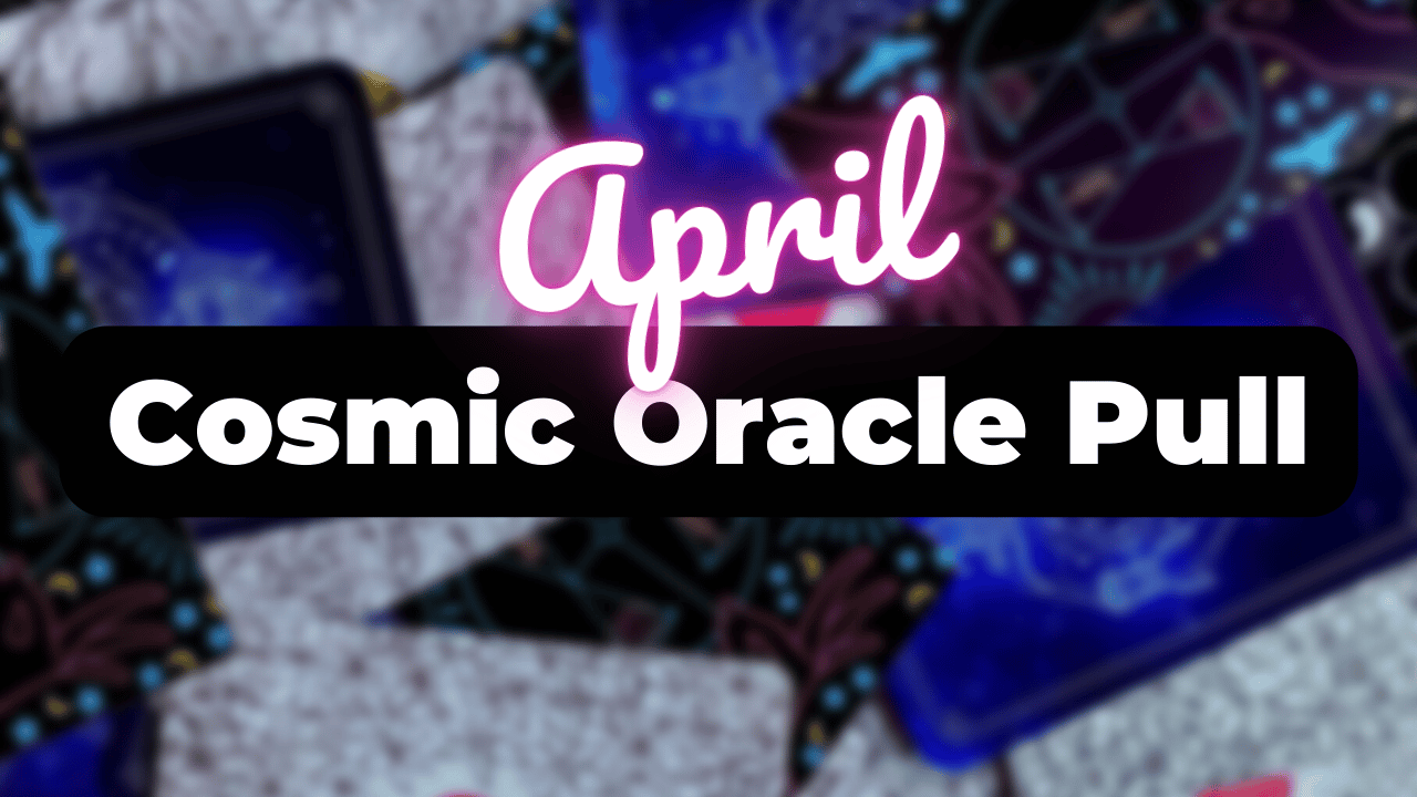 ✨April Cosmic Oracle Pull!!✨