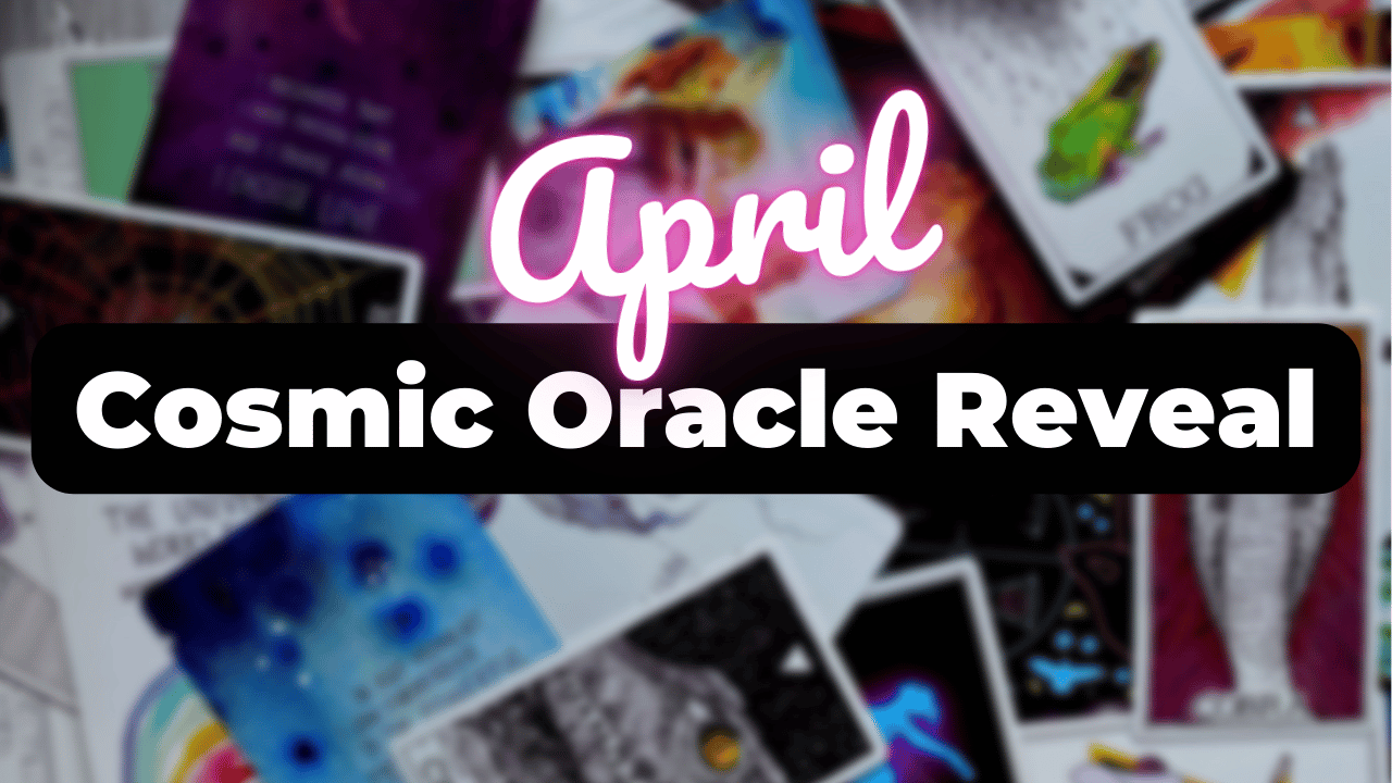 ✨ April Cosmic Oracle Reveal!! ✨