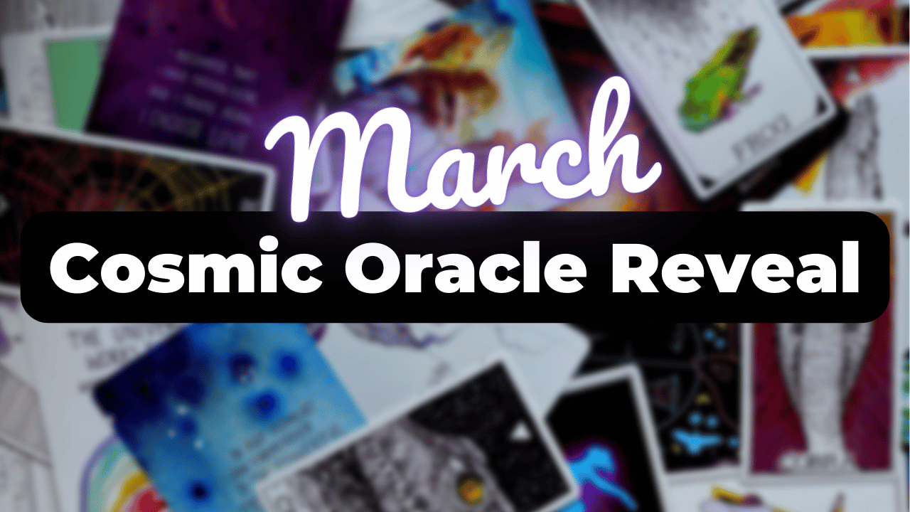 ✨March 2023 Cosmic Oracle Reveal✨