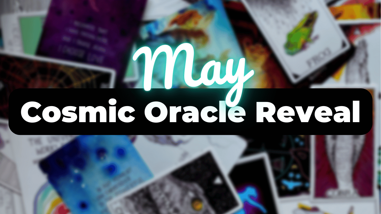 ✨ May Cosmic Oracle Reveal!! ✨