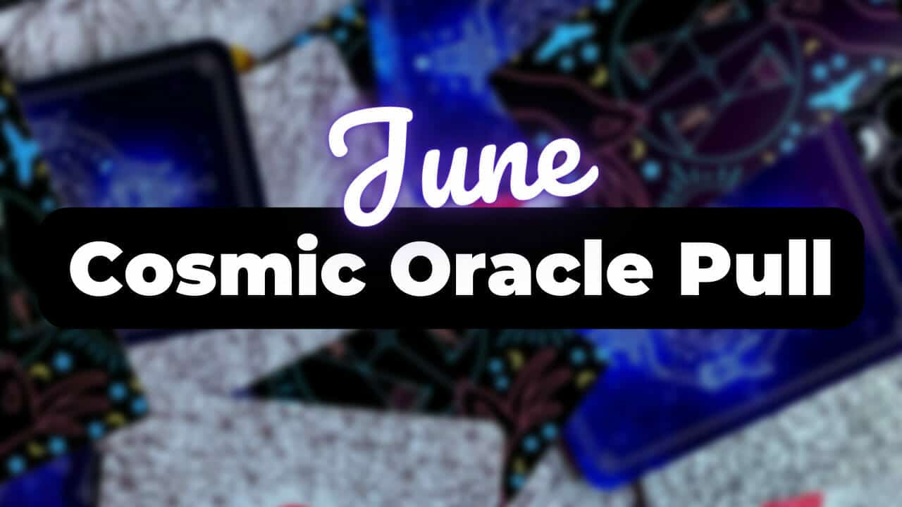 ✨June Cosmic Oracle Pull!!✨
