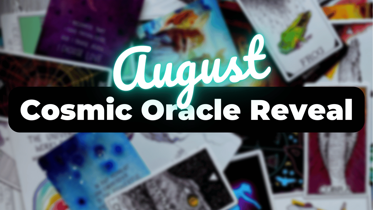 ✨ August Cosmic Oracle Reveal!! ✨