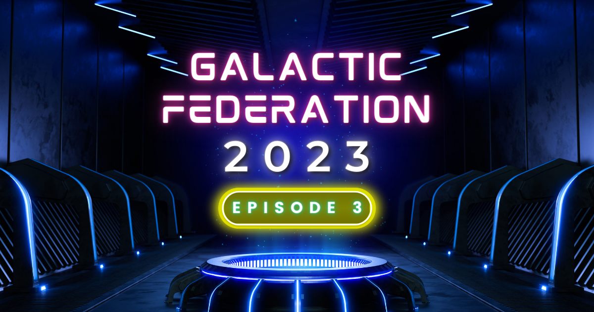 Galactic Federation 2023 Episode 03